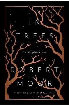 In Trees: An Exploration - Robert Moor