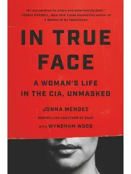 In True Face. A Woman's Life in the CIA, Unmasked, Paperback/Jonna Mendez