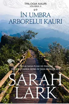 In umbra arborelui Kauri. Trilogia Kauri. Volumul 2/Sarah Lark