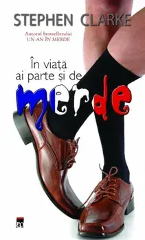 In viata ai parte si de merde/Stephen Clarke