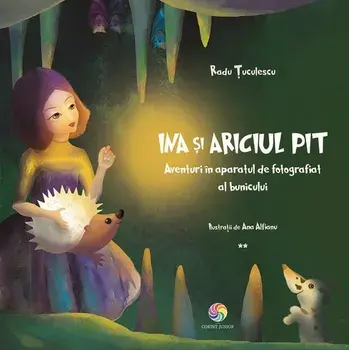 Ina si ariciul Pit. Aventuri in aparatul de fotografiat al bunicului/Radu Tuculescu