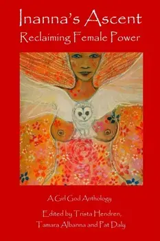 Inanna's Ascent: Reclaiming Female Power, Paperback/Trista Hendren