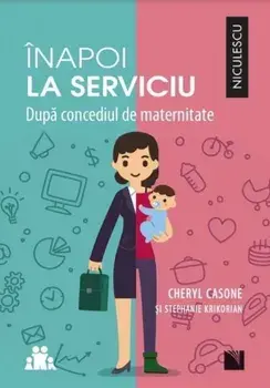 Inapoi la serviciu. Dupa concediul de maternitate/Cheryl Casone, Stephanie Krikorian