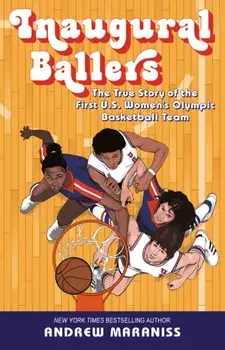 Inaugural Ballers. The True Story of the First US Women's Olympic Basketball Team, Paperback/Andrew Maraniss