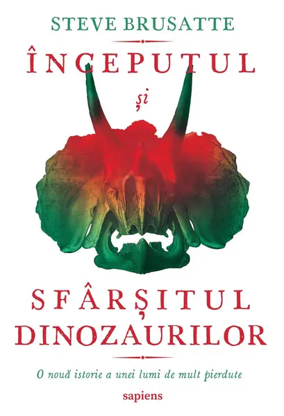 Începutul și sfârșitul dinozaurilor - Steve Brusatte
