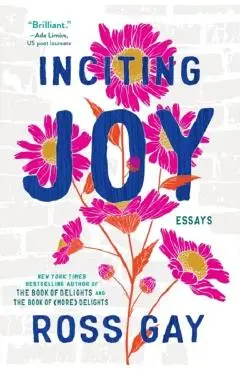 Inciting Joy: Essays - Ross Gay