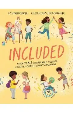 Included: A book for all children about inclusion, diversity, disability, equality and empathy - Jayneen Sanders