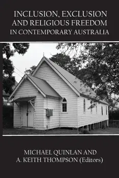 Inclusion, Exclusion and Religious Freedom in Contemporary Australia, Paperback/Michael Quinlan