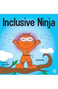 Inclusive Ninja: An Anti-bullying Children's Book About Inclusion, Compassion, and Diversity - Mary Nhin