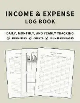 Income and Expense Log Book: Accounting and Bookkeeping Ledger Book for Daily, Monthly, and Yearly Tracking for Personal Finance and Small Business, Paperback/Anastasia Finca