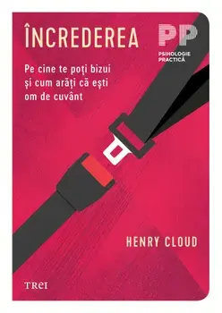 Increderea. Pe cine te poti bizui si cum arati ca esti om de cuvant/Henry Cloud