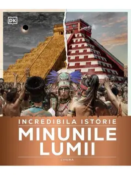 Incredibila istorie. Minunile lumii/***