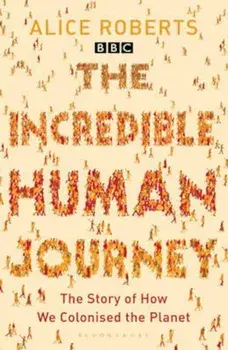 Incredible Human Journey, Paperback/Alice Roberts