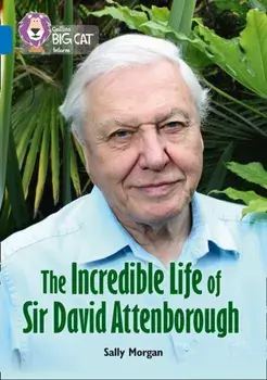 Incredible Life of Sir David Attenborough. Band 16/Sapphire, Paperback/Sally Morgan