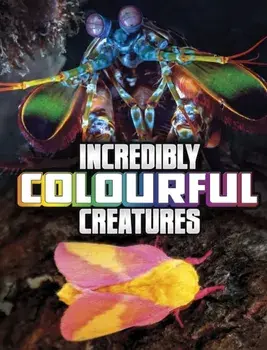 Incredibly Colourful Creatures, Paperback/Megan Cooley Peterson