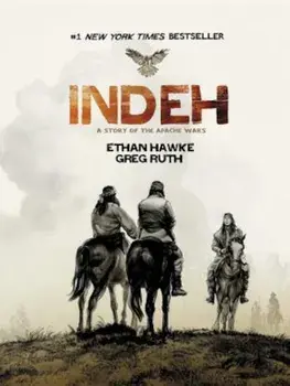 Indeh: A Story of the Apache Wars, Paperback/Ethan Hawke