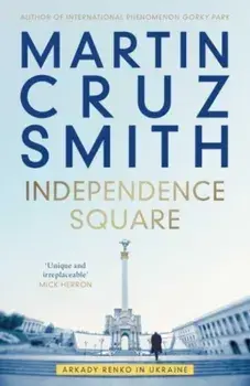 Independence Square. Arkady Renko in Ukraine, Hardback/***
