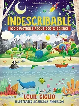 Indescribable: 100 Devotions for Kids about God and Science, Hardcover/Louie Giglio