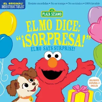 Indestructibles: Sesame Street: Bilingual English/Spanish Elmo dice: ?Sorpresa! / Elmo Says Surprise!. Resiste mordidas, No se rompe, No es t?xico, 100% lavable, Paperback/Sesame Workshop