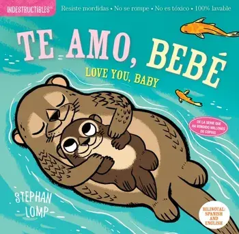 Indestructibles: Te Amo, Beb / Love You, Baby, Paperback/Stephan Lomp