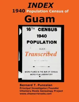 INDEX 1940 Census of Guam: Transcribed, Paperback/Bernard T. Punzalan