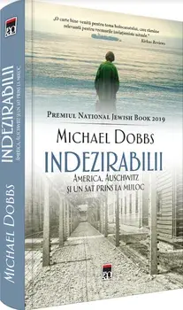 Indezirabilii. America, Auschwitz si un sat prins la mijloc/Michael Dobbs