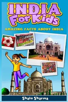 India for Kids: Amazing Facts about India, Paperback/Shalu Sharma