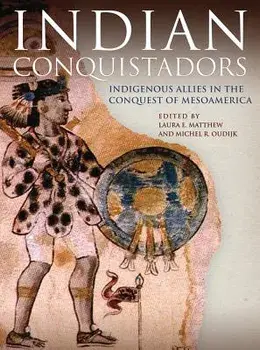 Indian Conquistadors. Indigenous Allies in the Conquest of Mesoamerica, Paperback/***