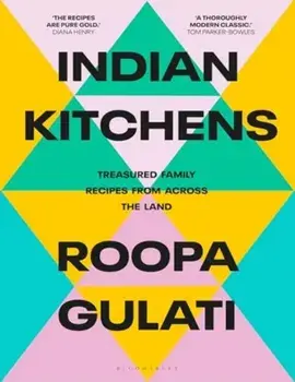 Indian Kitchens. Treasured family recipes from across the land, Hardback/Roopa Gulati