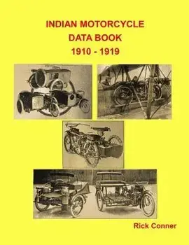 Indian Motorcycle Data Book 1910 - 1919, Paperback/Rick Conner