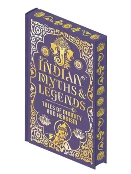 Indian Myths & Legends. Tales of Divinity and Heroism, Hardback/Donald A. Mackenzie