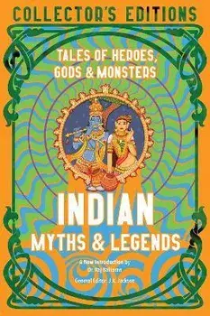 Indian Myths & Legends. Tales of Heroes, Gods & Monsters, Hardback/***