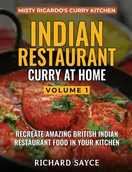 INDIAN RESTAURANT CURRY AT HOME VOLUME 1. Misty Ricardo's Curry Kitchen, Paperback/Richard Sayce