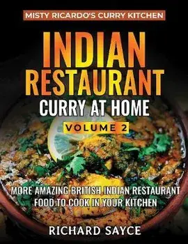Indian Restaurant Curry at Home Volume 2. Misty Ricardo's Curry Kitchen, Paperback/Richard Sayce