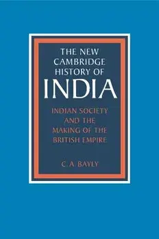 Indian Society and the Making of the British Empire, Paperback/C. a. Bayly