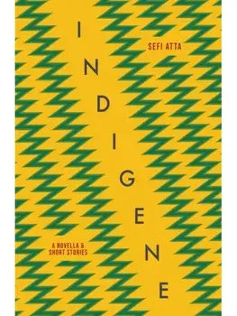 Indigene. A novella and short stories, Hardback/Sefi Atta
