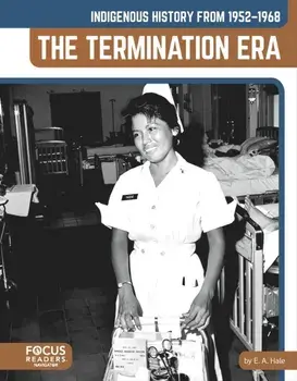 Indigenous History from 1952–1968: The Termination Era, Paperback/E. A., EdD Hale
