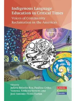 Indigenous Language Education in Critical Times. Voices of Community Reclamation in the Americas, Paperback/***