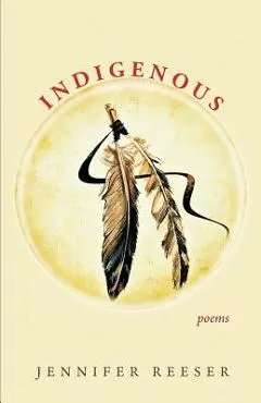 Indigenous: Poems - Jennifer Reeser