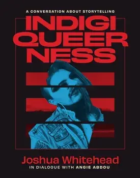 Indigiqueerness. A Conversation about Storytelling, Paperback/Joshua Whitehead