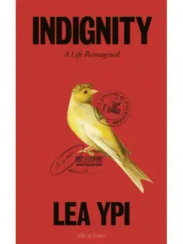 Indignity. A Life Reimagined, Hardback/Lea Ypi