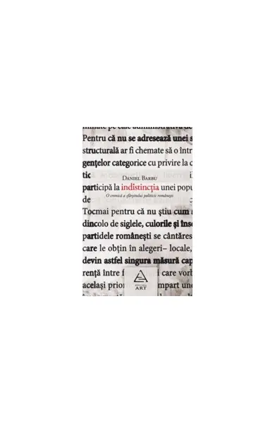 Indistincţia. O cronică a sfârşitului politicii româneşti. - Daniel Barbu