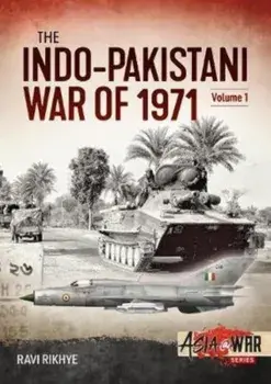 Indo-Pakistani War of 1971: Volume 1: Birth of a Nation, Paperback/Ravi Rikhye