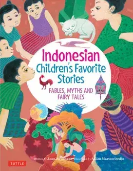 Indonesian Children's Favorite Stories: Fables, Myths and Fairy Tales, Hardcover/Joan Suyenaga