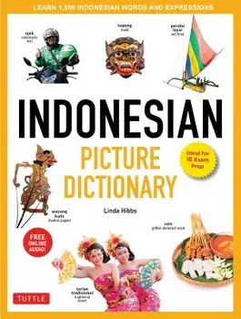 Indonesian Picture Dictionary: Learn 1,500 Indonesian Words and Expressions (Ideal for Ib Exam Prep; Includes Online Audio), Hardcover/Linda Hibbs