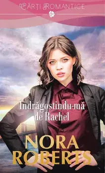 Indragostindu-ma de Rachel/Nora Roberts
