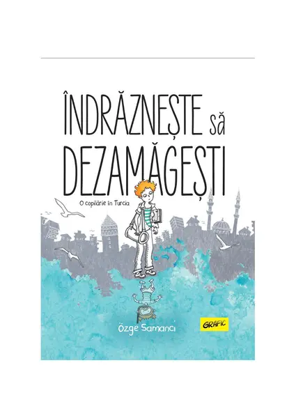 Îndrăznește să dezamăgești. O copilărie în Turcia - Özge Samanci
