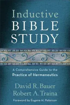 Inductive Bible Study: A Comprehensive Guide to the Practice of Hermeneutics, Paperback/David R. Bauer