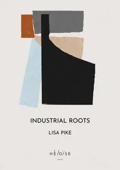 Industrial Roots, Paperback/Emily Riches