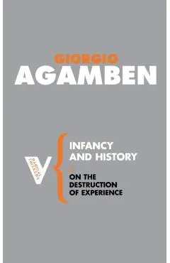 Infancy and History: On the Destruction of Experience - Giorgio Agamben